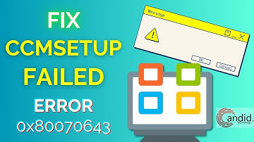 Fix: CCMSetup failed with error code 0x80070643 | Candid.Technology