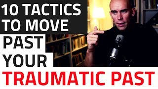 10 Tactics to Recover from a Traumatic Past