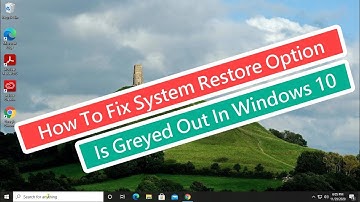 How To Fix System Restore Option Is Greyed Out In Windows 10