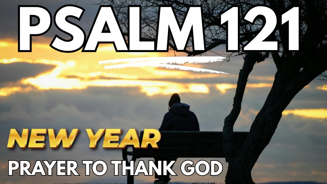 Молитва из Псалма 121 (Переходный период) • Провозгласите Божью защиту и заботу о вашей жизни в 2...