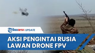 Pengintai Rusia Tembak Drone FPV Ukraina di Zaporozhye, Menang Telak Meski Hanya Pakai Laras Panjang