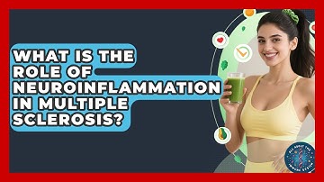 What Is The Role Of Neuroinflammation In Multiple Sclerosis? - All About the Immune System