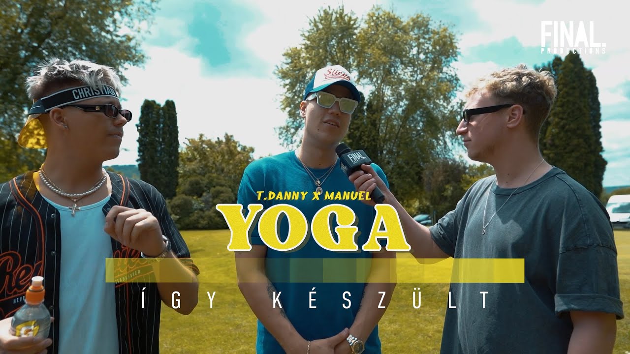 ÍGY KÉSZÜLT: T. DANNY X MANUEL - YOGA (by. FINAL)