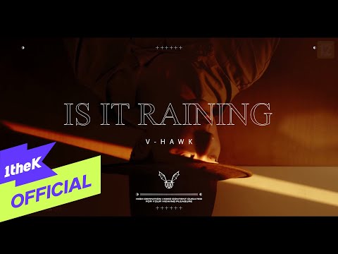 V — Hawk(브이호크) _ Is It Raining?