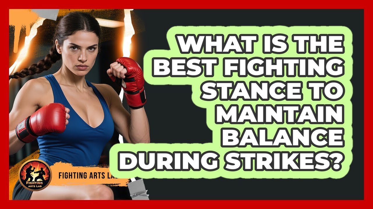 What Is The Best Fighting Stance To Maintain Balance During Strikes? - Fighting Arts Lab