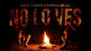 Al2 El Aldeano & Raymond Daniel - No Lo Ves