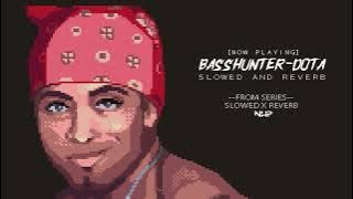 Basshunter - DotA (Slowed Reverb) | NHP