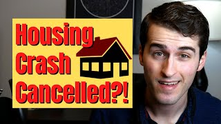 Housing Crash CANCELLED?!