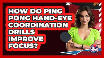 How Do Ping Pong Hand-eye Coordination Drills Improve Focus? - Ping Pong Prodigy