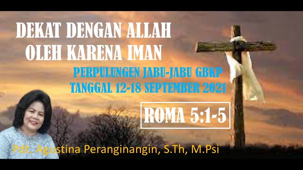 Dekat Dengan Allah Oleh Karena Iman (Roma 5:1-5) - Pdt. Agustina Peranginangin, S.Th, M.Psi.