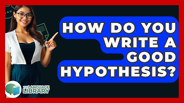 How Do You Write A Good Hypothesis? - The Language Library
