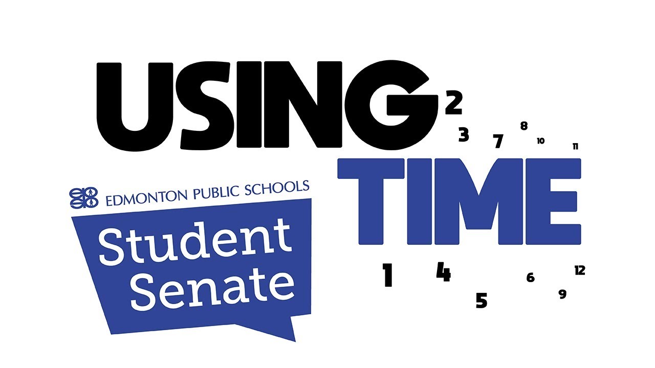 Edmonton Public Schools' Student Senate -  Using Time