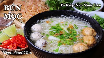Bún Mọc - Cách Nấu Nước Lèo Thơm Ngon Của Chủ Tiệm Bún Mọc!