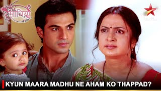 Saath Nibhaana Saathiya सथ नभन सथय Kyun Maara Madhu Ne Aham Ko Thappad?