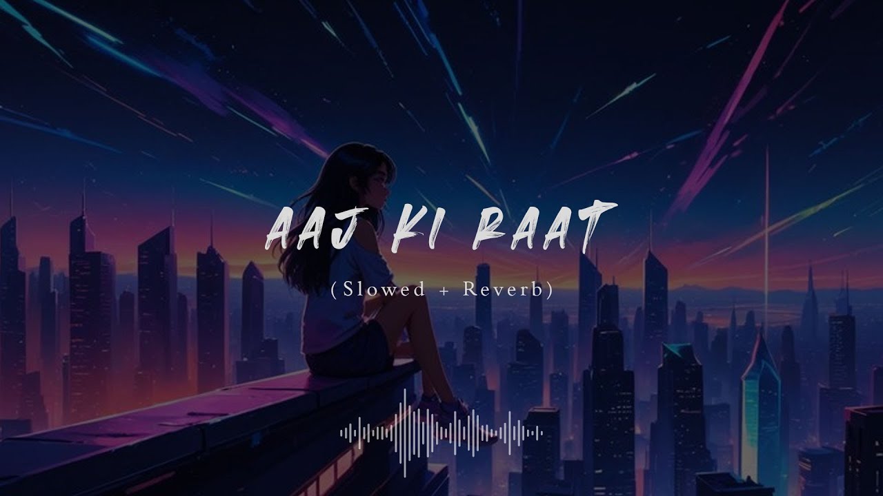 Aaj Ki Raat Mind Relax Song Mind Relaxing Songs Hindi Slowed And aaj-ki-raat-mind-relax-song-mind-relaxing-songs-hindi-slowed-and