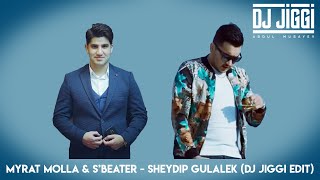 Myrat Molla & S'Beater - Sheydip Gulalek (DJ JIGGI EDIT)