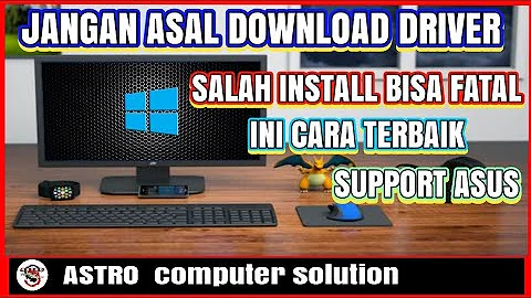 CARA DOWNLOAD DAN INSTALL DRIVER ASUS WINDOWS 10