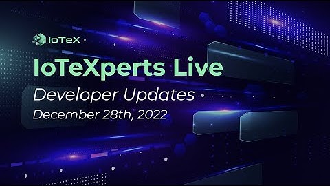IoTeXperts Live & RockX: December 28th 2022