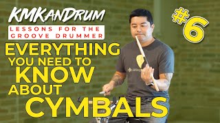 Everything You Need To Know About Cymbals - Episode 6 of Lessons for the Groove Drummer by KMKanDrum