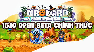 NRO LORD - THÔNG BÁO NGÀY 15/10 NÀY SẼ OPEN CHÍNH THỨC NGỌC RỒNG LORD