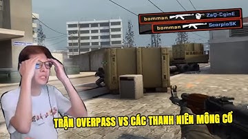 Trận Overpass vs các thanh niên Mông Cổ cực căng