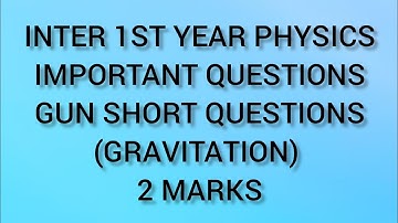 INTER 1ST YEAR PHYSICS || GRAVITATION|| Important questions 2 MARKS #physics #importantquestions