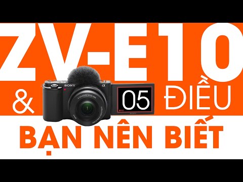 Sony ZV-E10 - 5 điều bạn cần biết về chiếc máy ảnh làm vlog này!