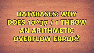 Famous Databases: Why does 10^37 / 1 throw an arithmetic overflow error? Profile