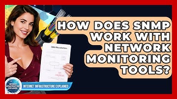 How Does SNMP Work With Network Monitoring Tools? - Internet Infrastructure Explained