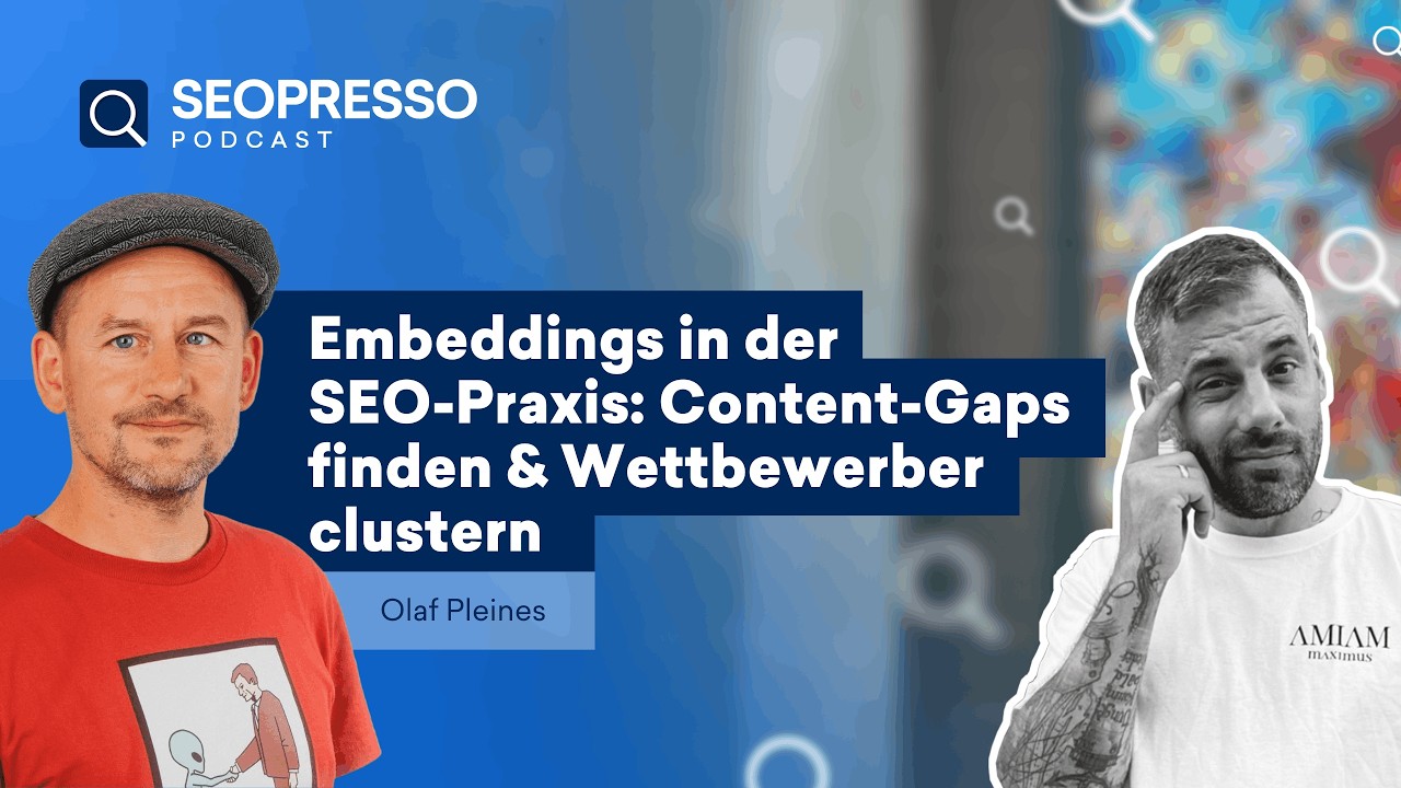Embeddings in der SEO-Praxis: Content-Gaps finden & Wettbewerber clustern (Live mit Olaf Pleines)