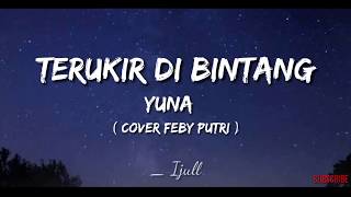 Terukir Di Bintang - Yuna ( Cover Feby ) - Lyrics