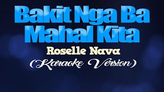 BAKIT NGA BA MAHAL KITA  - Roselle Nava (KARAOKE VERSION)