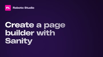 Improving page builders in Sanity CMS
