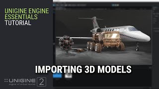 Importing 3D Models - UNIGINE 2 Editor Essentials