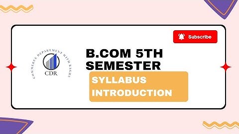 B.COM 5TH SEMESTER | INTRODUCTION OF SYLLABUS | MGKVP, HCPGC , UP COLLEGE, BHU , DDU ETC. | BY CDR |