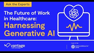 WEBINAR: The Future of Work in Healthcare: Harnessing Generative AI