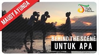 Maudy Ayunda - Untuk Apa | Behind The Scene