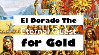 👑El Dorado: The Eternal Quest for Gold