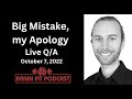 Big Mistake, my Apology: Live Q/A, October 7, 2022