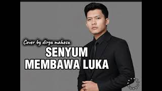 SENYUM MEMBAWA LUKA - DIRGA MAHESA (MEGY Z)