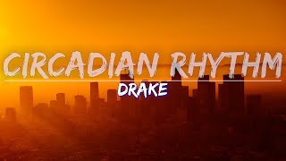 Drake - Circadian Rhythm (Explicit) (Lyrics) - Audio at 192khz