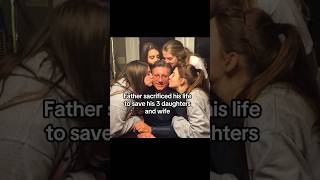 Father’s Final Act Was Saving His Family #fatherdaughter #fatherlove #family