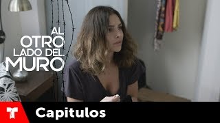 Al Otro Lado Del Muro Capítulo 57 Telemundo Novelas