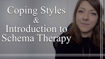 Coping Styles and Introduction to Schema Therapy