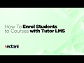 How to enrol students to courses on tutor lms
