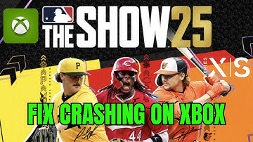 How To Fix MLB The Show 25 Crashing at Startup or Crashes Error On Xbox Series X|S