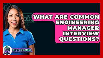 What Are Common Engineering Manager Interview Questions? - Next LVL Programming