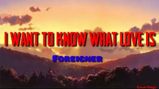 🎤I Want To Know What Love Is - Foreigner(Lyrics)