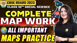 Class 10 Social Science | Complete Map Work in One Shot | Important Maps Practice | CBSE Board 2023