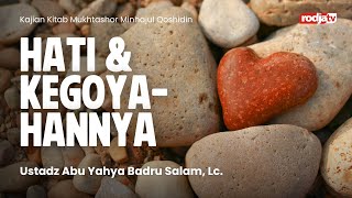 Mukhtashor Minhajul Qoshidin: Hati & Kegoyahannya - Ustadz Abu Yahya Badru Salam, Lc